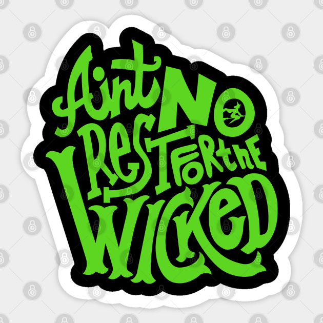 Ain't No Rest For The Wicked Sticker by KsuAnn